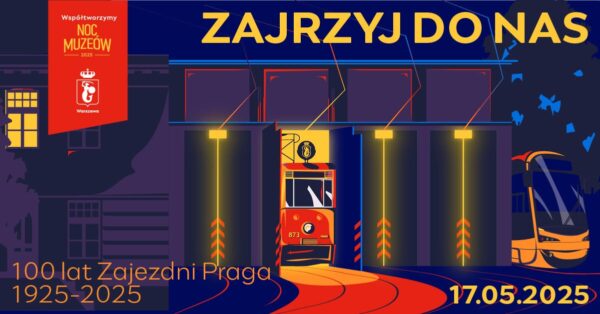 Noc Muzeów - 100 lat Zajezdni Praga