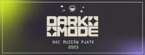 Noc Muzeów 2025 w PJATK - Warszawa