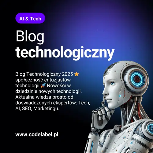 Blog technologiczny - codelabel - AI, Tech, Technologie, Sztuczna inteligencja