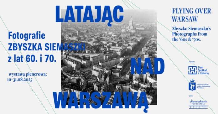 Latając nad Warszawą. Fotografie Zbyszka Siemaszki z lat 60. i 70.
