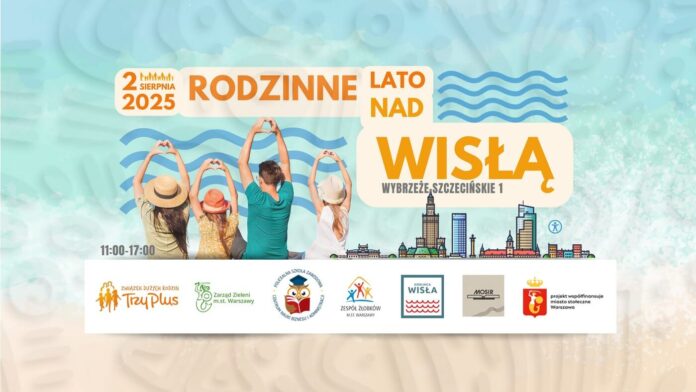 Piknik RODZINNE LATO NAD WISŁĄ 2025