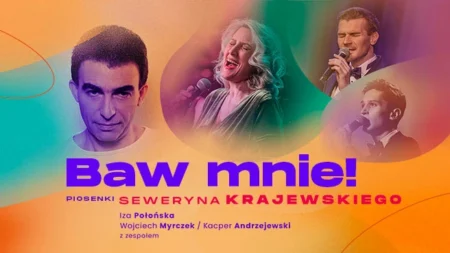 Baw mnie! Koncert z piosenkami Seweryna Krajewskiego - wydarzenia Warszawa