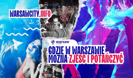 Gdzie w Warszawie można zjeść i potańczyć +20 TOP miejsca