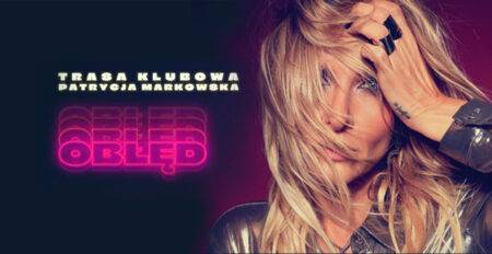 Koncert Patrycja Markowska Obłęd - Warszawa 2025