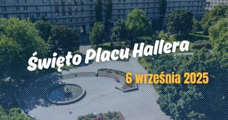 ŚWIĘTO PLACU HALLERA 2025