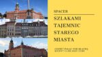Spacer z przewodnikiem Warszawa - Szlakami tajemnic Starego Miasta