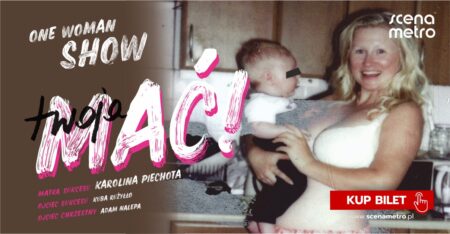 Spektakl Twoja Mać! One Woman Show w Scena Metro