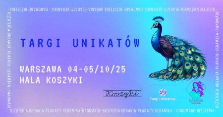 Targi Unikatów Warszawa 2025 – rękodzieło, moda i dizajn w Hali Koszyki Targi Unikatów - wydarzenia Warszawa