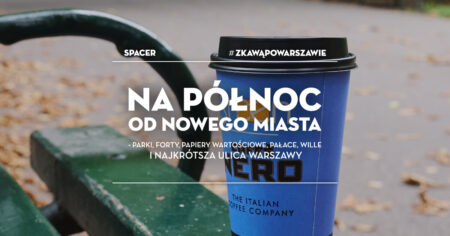 Spacer #zKawąPoWarszawie - wydarzenia Warszawa