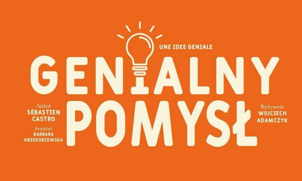 Spektakl “Genialny pomysł” w Teatrze Capitol w Warszawie Spektakl Genialny pomysł - wydarzenia Warszawa