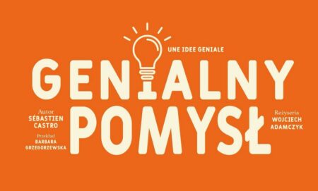 Spektakl Genialny pomysł - wydarzenia Warszawa