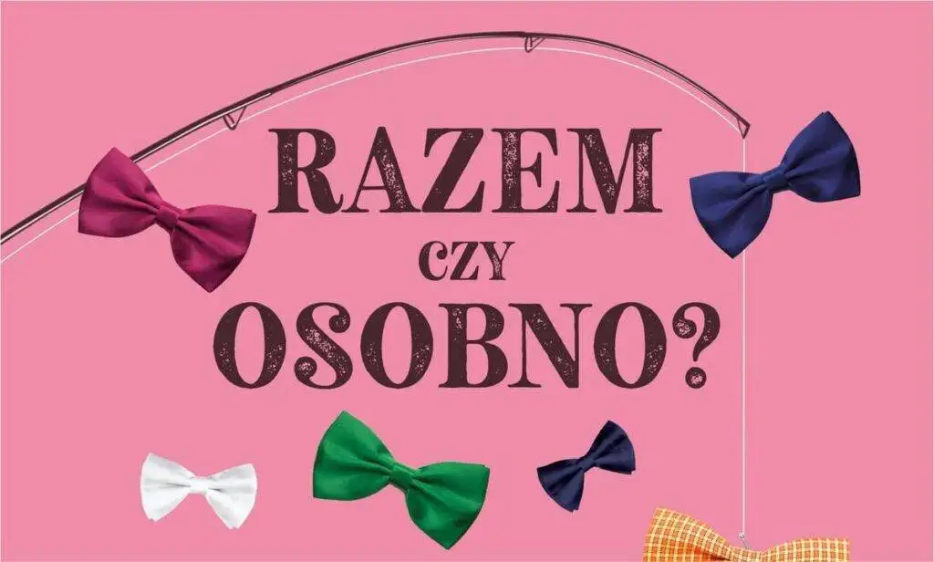 Spektakl z kolacją Warszawa: Razem czy osobno Spektakl Razem czy osobno - wydarzenia Warszawa
