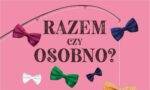 Spektakl Razem czy osobno - wydarzenia Warszawa