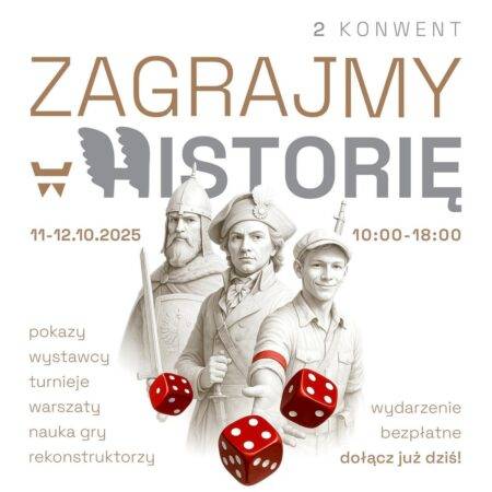 Konwent „Zagrajmy w historię” w Muzeum Historii Polski! Zagrajmy w historię - wydarzenia Warszawa