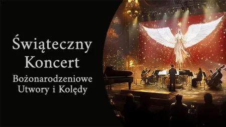 ŚWIĄTECZNY KONCERT – BOŻONARODZENIOWE UTWORY I KOLĘDY