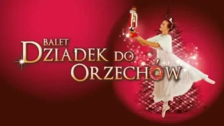 Balet Dziadek Do Orzechów – familijny spektakl baletowy