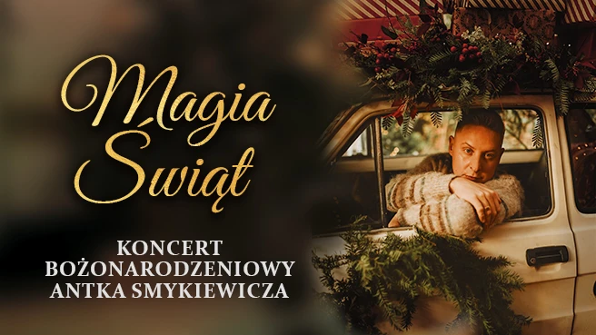 Magia Świąt – Koncert Bożonarodzeniowy Antka Smykiewicza