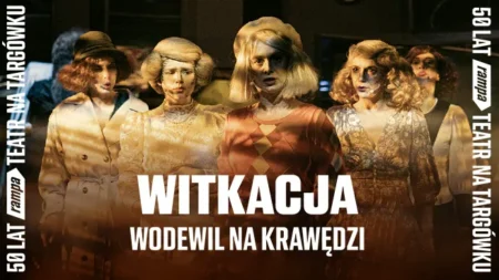 WITKACJA. WODEWIL NA KRAWĘDZI
