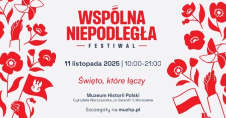 Wspólna Niepodległa 2025 – festiwal i koncert na Cytadeli Warszawskiej Wspólna Niepodległa 2025 - wydarzenia Warszawa