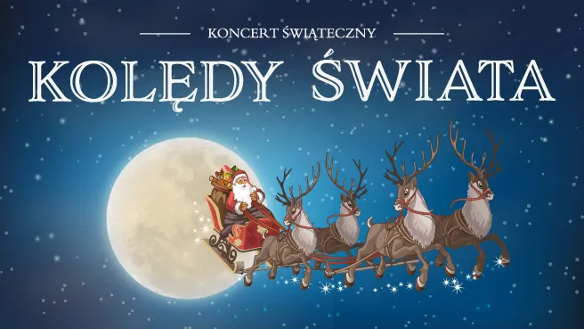 KONCERT ŚWIĄTECZNY – KOLĘDY ŚWIATA