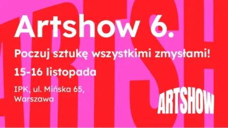ARTSHOW 6. Poczuj sztukę wszystkimi zmysłami!