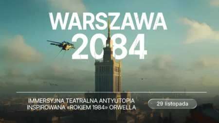 Warszawa 2084 – Immersyjna antyutopia teatralna