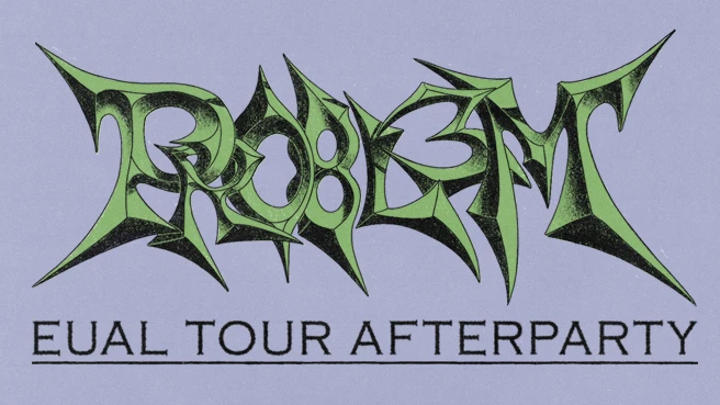 PRO8L3M – EUAL TOUR AFTERPARTY