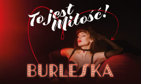 Burleska – To jest miłość! wydarzenia Warszawa