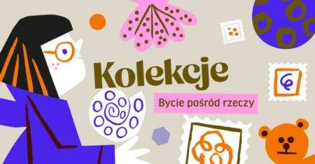Kolekcje Bycie pośród rzeczy Warszawa