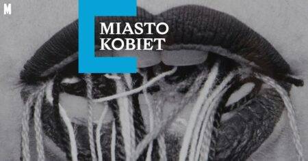 Miasto kobiet – wystawa w Muzeum Sztuki Nowoczesnej w Warszawie