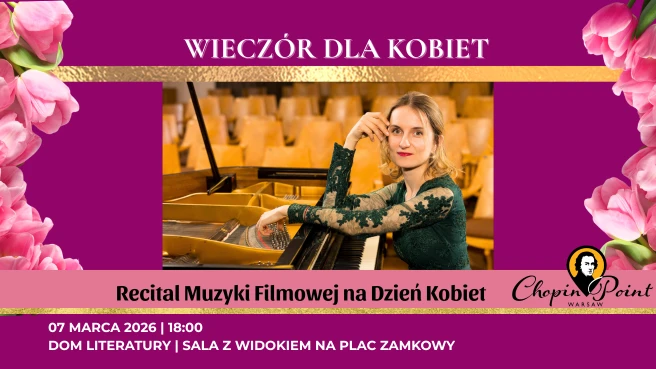 Wieczór dla kobiet. Recital Muzyki Filmowej z okazji Dnia Kobiet