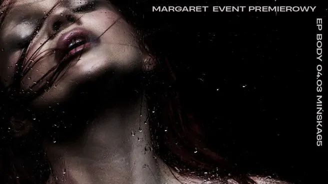 Margaret – EP BODY event premierowy