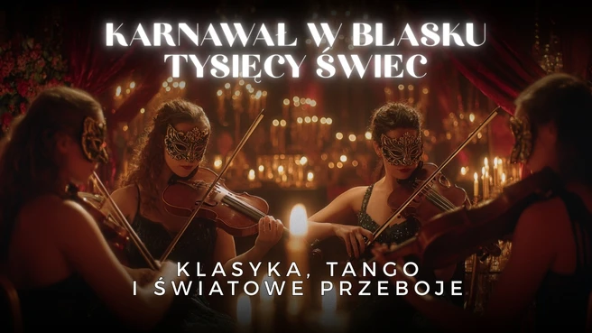 Karnawał w blasku tysięcy świec – Klasyka, tango i światowe przeboje