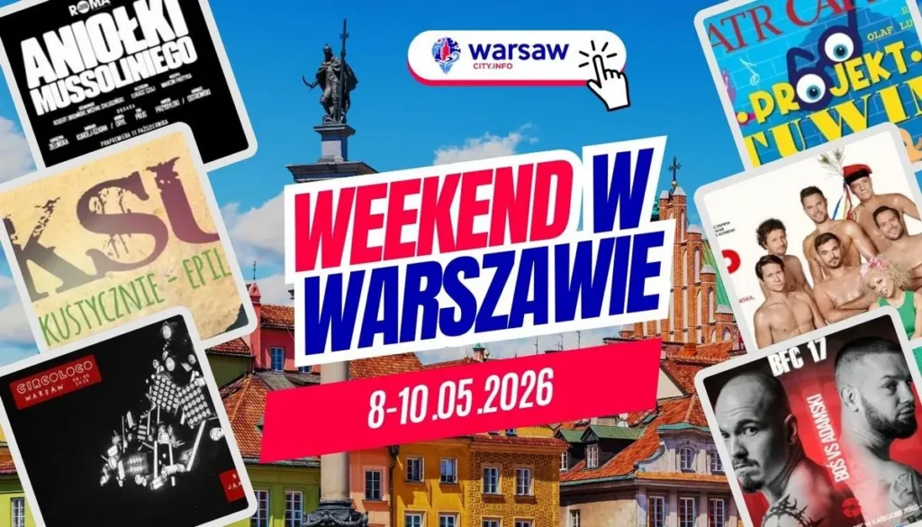 Wydarzenia w Warszawie w ten weekend 8-10 maja 2026 – co robić w Warszawie? Wydarzenia w Warszawie w ten weekend 8-10 maja 2026