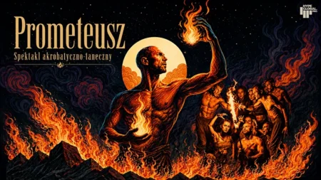 PROMETEUSZ – Spektakl Akrobatyczno-Taneczny