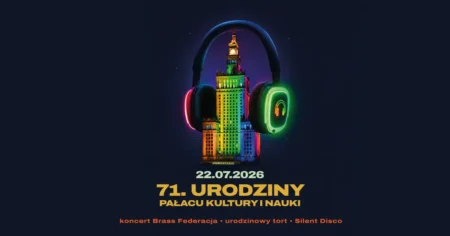 71. urodziny Pałacu Kultury i Nauki – muzyka, historia i atrakcje dla całych rodzin 71. urodziny Pałacu Kultury i Nauki