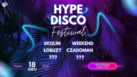 Festiwal Muzyki Disco Warszawa – Hype Disco Festiwal