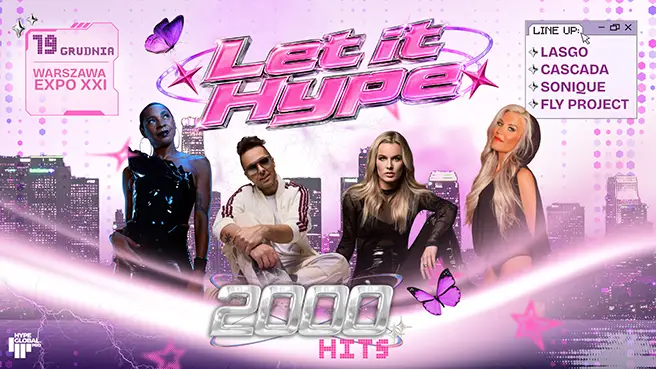 LET IT HYPE 2000’s Festiwal: Sonique, Cascada, Lasgo