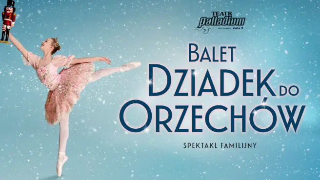 Balet Dziadek Do Orzechów – familijny spektakl baletowy